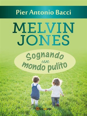 cover image of Melvin Jones--Sognando un mondo pulito